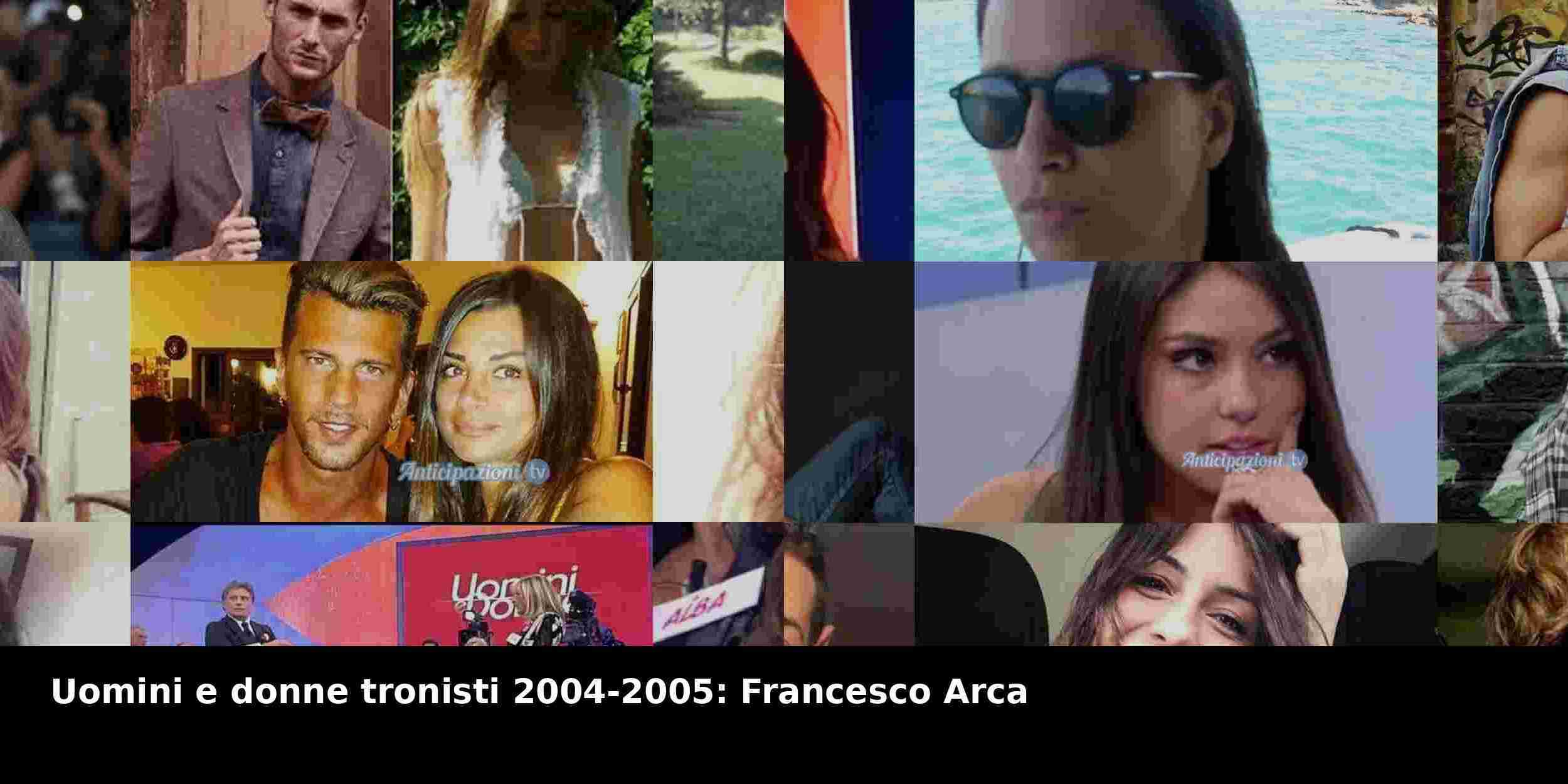 Uomini e donne tronisti 2004-2005: Francesco Arca