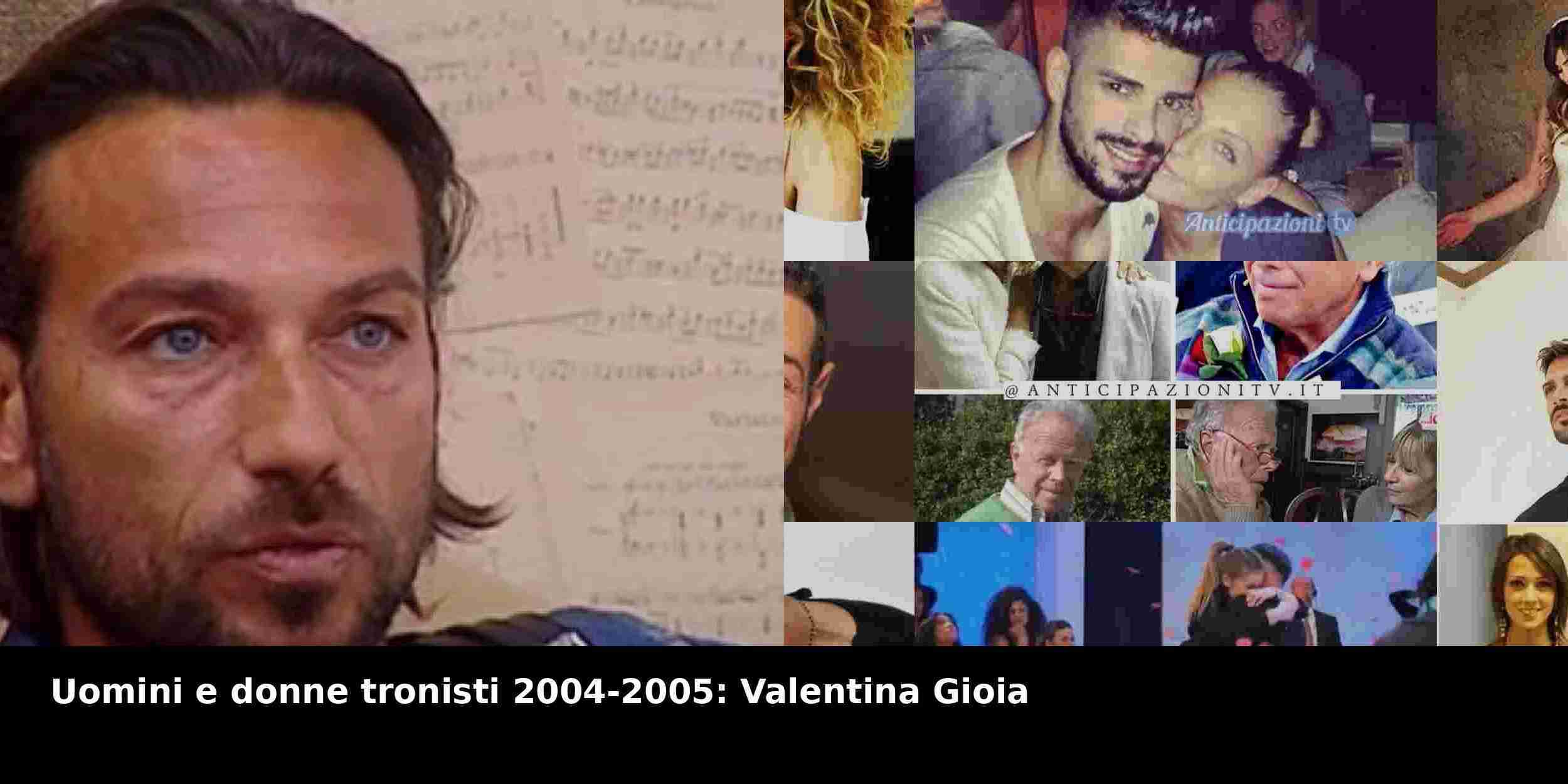 Uomini e donne tronisti 2004-2005: Valentina Gioia