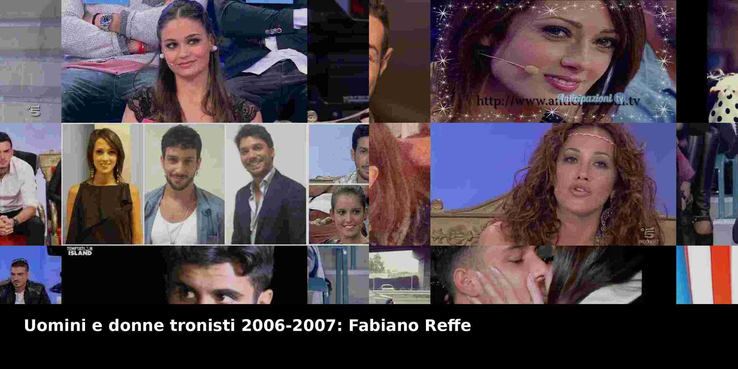 Uomini e donne tronisti 2006-2007: Fabiano Reffe