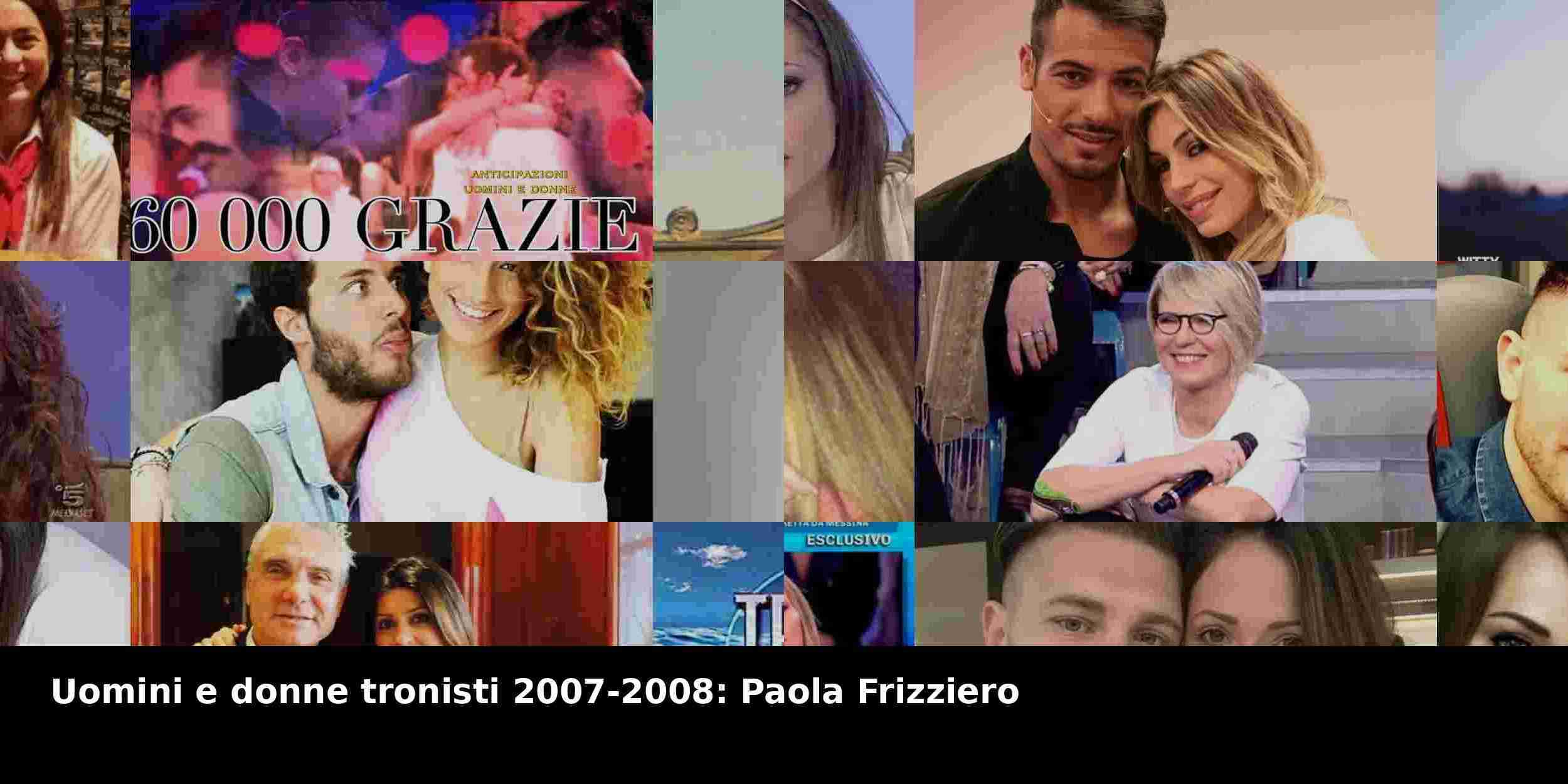 Uomini e donne tronisti 2007-2008: Paola Frizziero