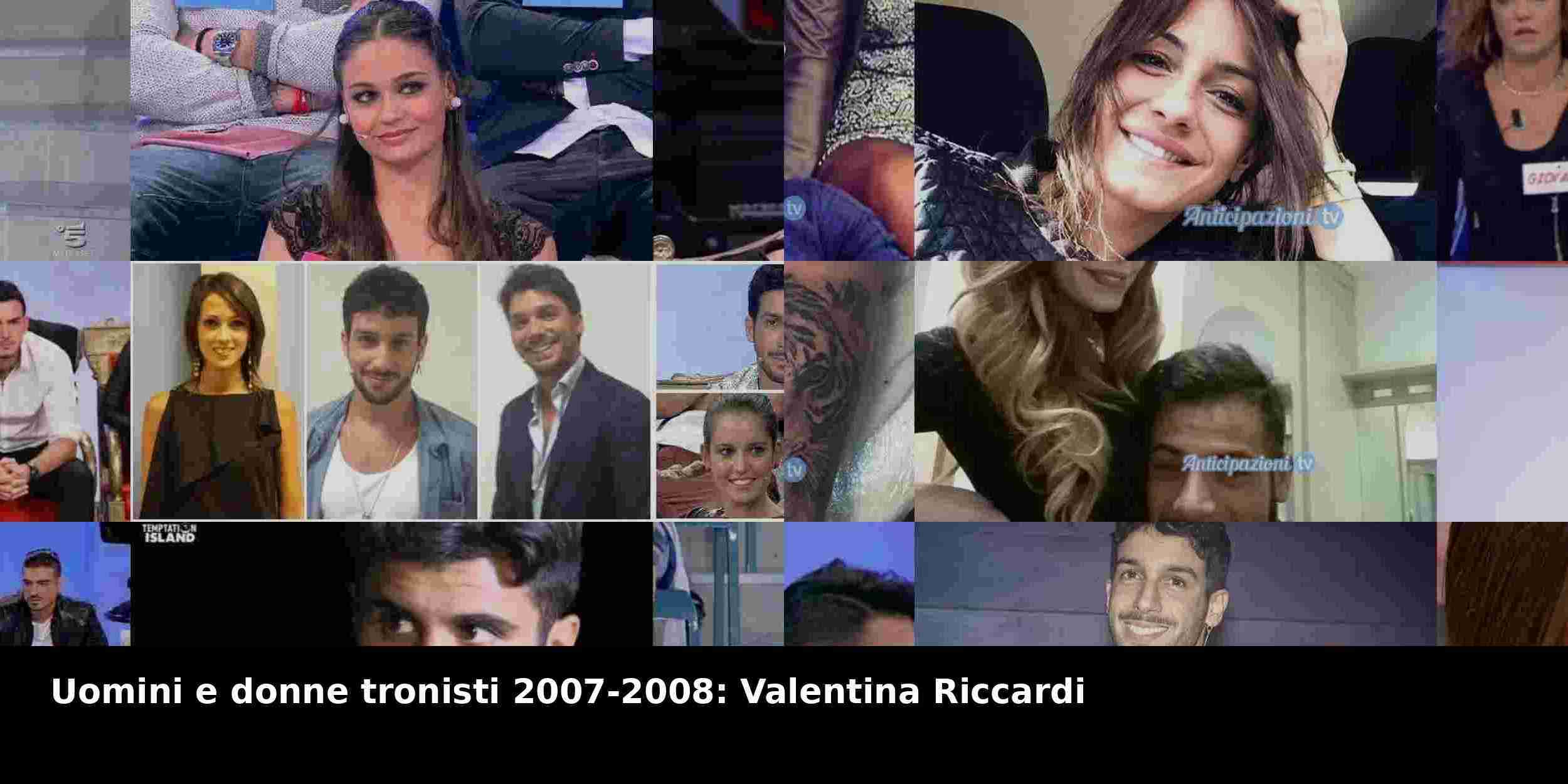 Uomini e donne tronisti 2007-2008: Valentina Riccardi