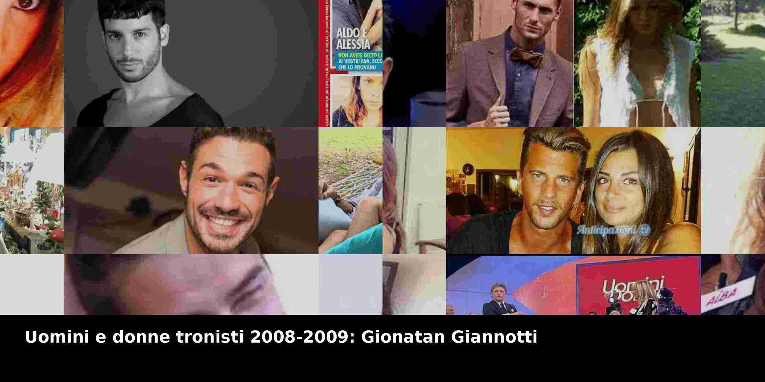 Uomini e donne tronisti 2008-2009: Gionatan Giannotti