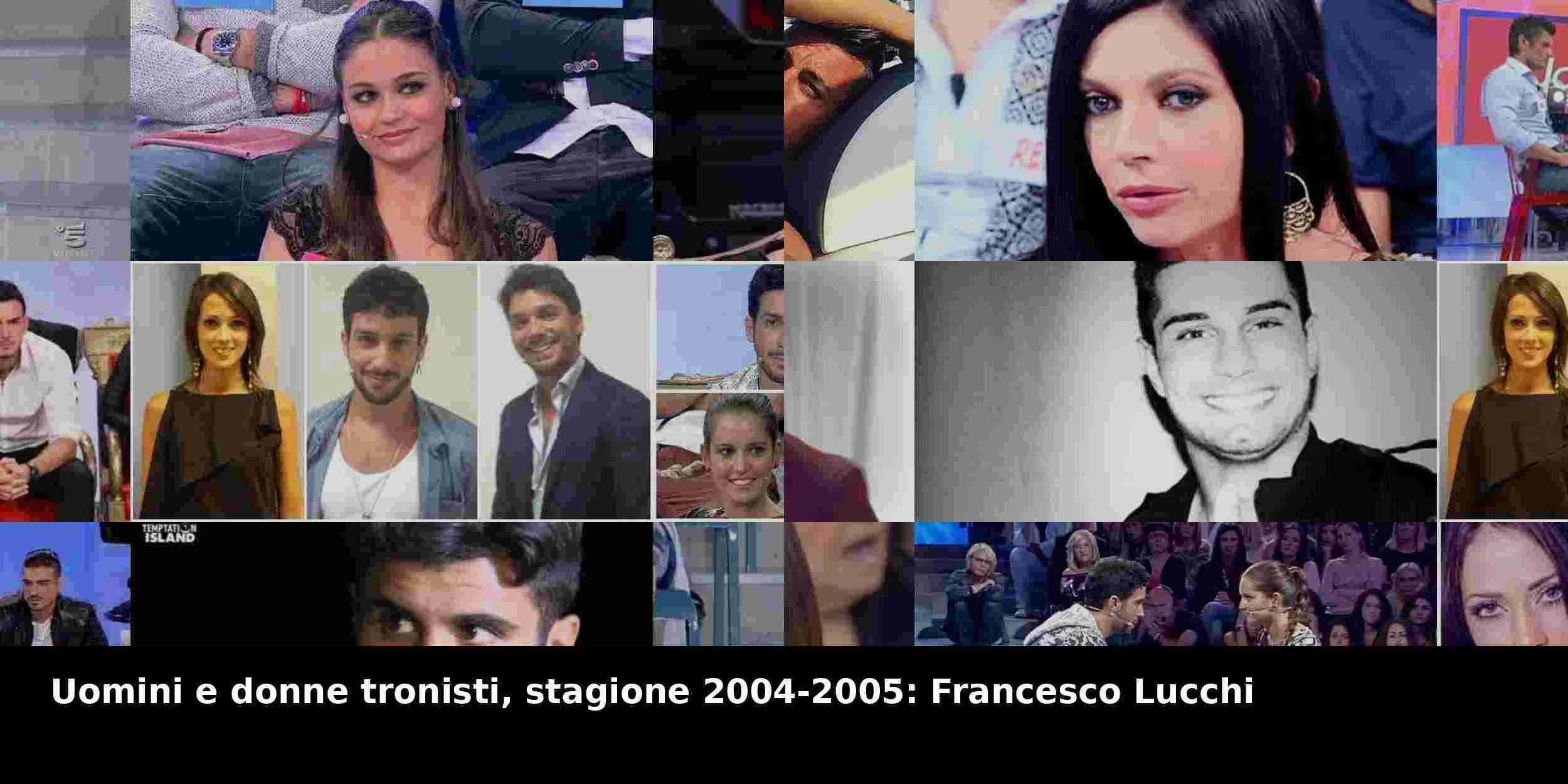 Uomini e donne tronisti, stagione 2004-2005: Francesco Lucchi
