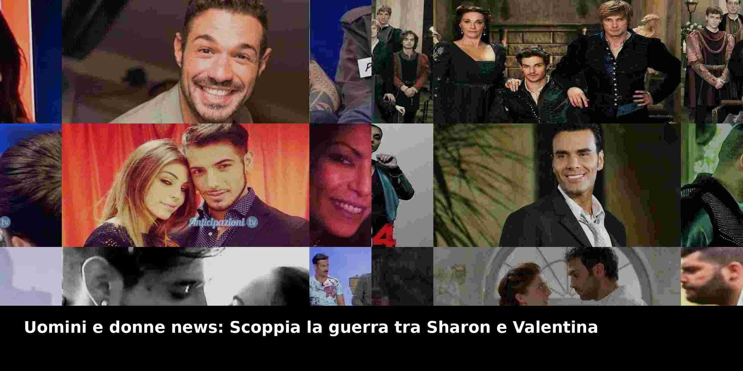 Uomini e donne news: Scoppia la guerra tra Sharon e Valentina