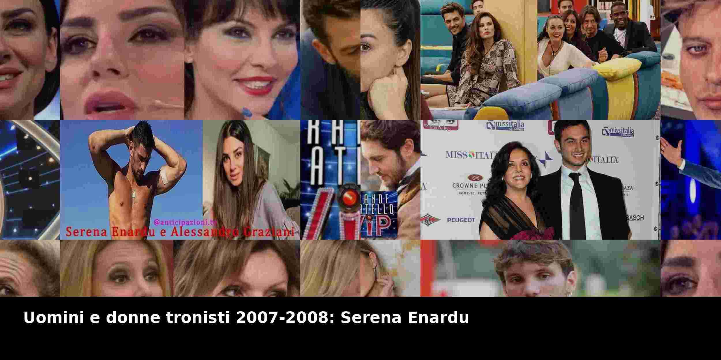 Uomini e donne tronisti 2007-2008: Serena Enardu